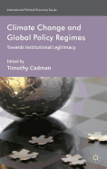 Climate Change and Global Policy Regimes: Towards Institutional Legitimacy