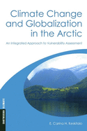 Climate Change and Globalization in the Arctic: An Integrated Approach to Vulnerability Assessment