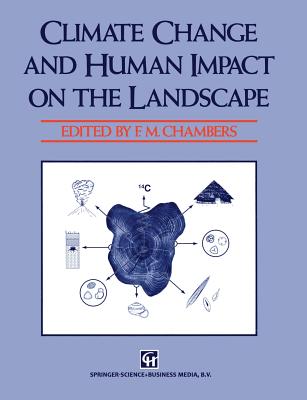 Climate Change and Human Impact on the Landscape: Studies in Palaeoecology and Environmental Archaeology - Chambers, F (Editor)