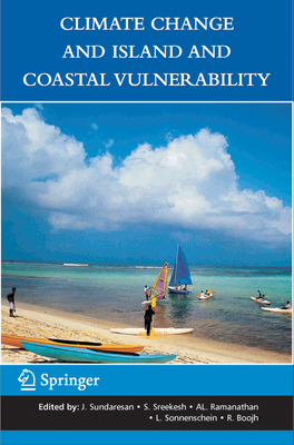 Climate Change and Island and Coastal Vulnerability - Sundaresan, J (Editor), and Sreekesh, S (Editor), and Ramanathan, Al (Editor)