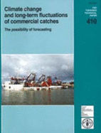 Climate Change and Long-term Fluctuations of Commercial Catches: The Possibility of Forecasting (FAO Fisheries Technical Paper)