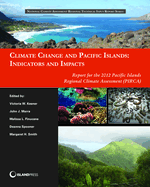 Climate Change and Pacific Islands: Indicators and Impacts: Report for the 2012 Pacific Islands Regional Climate Assessment (PIRCA)