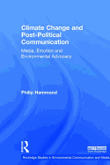 Climate Change And Post-Political Communication: Media, Emotion and Environmental Advocacy