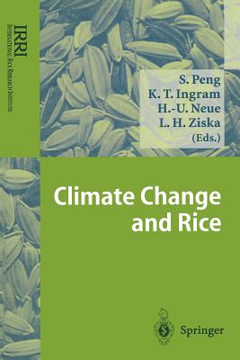 Climate Change and Rice - Peng, Shaobing (Editor), and Lampe, K J (Foreword by), and Ingram, Keith T (Editor)