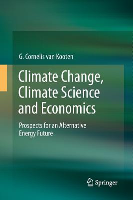 Climate Change, Climate Science and Economics: Prospects for an Alternative Energy Future - Van Kooten, G Cornelis