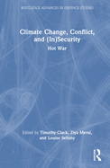 Climate Change, Conflict and (In)Security: Hot War