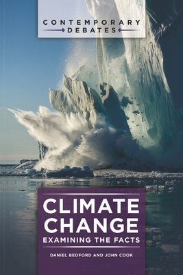 Climate Change: Examining the Facts - Bedford, Daniel, and Cook, John