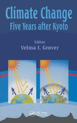 Climate Change: Five Years After Kyoto - Grover, Velma I (Editor)