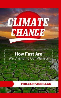 Climate Change: How Fast Are We Changing Our Planet? - Faunillan, Fhilcar