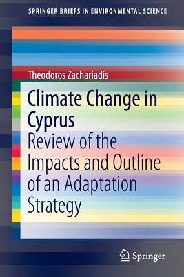 Climate Change in Cyprus: Review of the Impacts and Outline of an Adaptation Strategy - Zachariadis, Theodoros