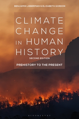 Climate Change in Human History: Prehistory to the Present - Lieberman, Benjamin, and Gordon, Elizabeth