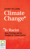 Climate Change Is Racist: Race, Privilege and the Struggle for Climate Justice