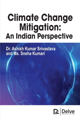 Climate Change Mitigation: An Indian Perspective - Srivastava, Ashish Kumar, and Kumari, Sneha