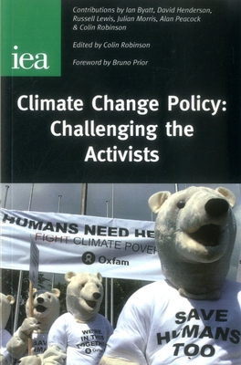 Climate Change Policy: Challenging the Activists - Robinson, Colin