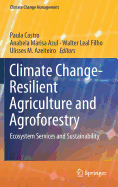 Climate Change-Resilient Agriculture and Agroforestry: Ecosystem Services and Sustainability