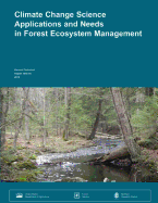 Climate Change Science Applications and Needs in Forest Ecosystem Management: A workshop organized as part of the Climate Change Response Framework Project in northern Wisconsin