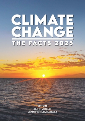 Climate Change: The Facts 2025 - Abbot, John (Editor), and Marohasy, Jennifer (Editor)
