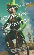 Climate Clowns: Unraveling the Absurdity of Internet-Powered Chaos in the Pursuit of Saving the Planet