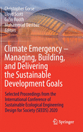 Climate Emergency - Managing, Building, and Delivering the Sustainable Development Goals: Selected Proceedings from the International Conference of Sustainable Ecological Engineering Design for Society (Seeds) 2020