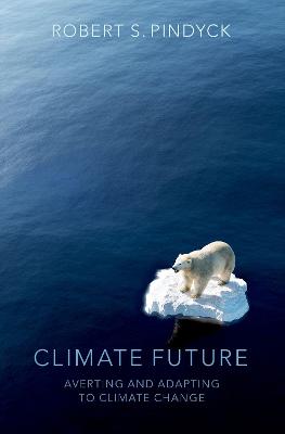 Climate Future: Averting and Adapting to Climate Change - Pindyck, Robert S
