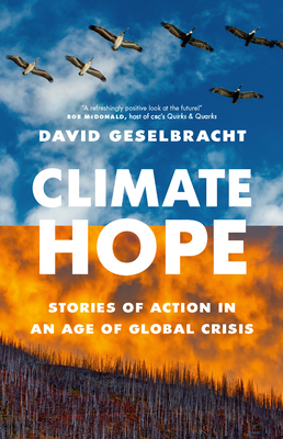 Climate Hope: Stories of Action in an Age of Global Crisis - Geselbracht, David