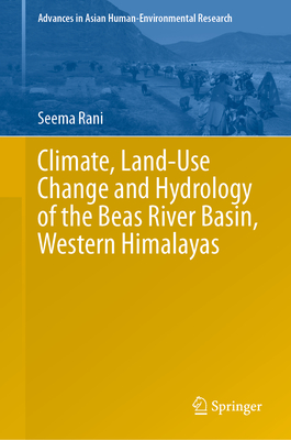 Climate, Land-Use Change and Hydrology of the Beas River Basin, Western Himalayas - Rani, Seema