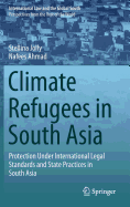 Climate Refugees in South Asia: Protection Under International Legal Standards and State Practices in South Asia