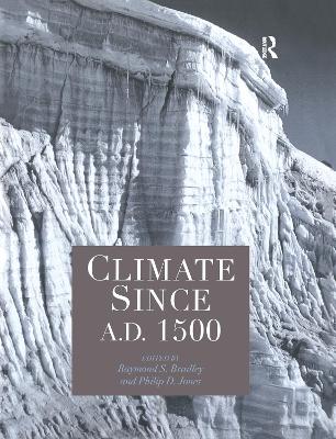 Climate Since AD 1500 - Bradley, Raymond S (Editor), and Jones, Philip D (Editor)