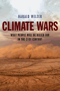 Climate Wars: What People Will Be Killed for in the 21st Century