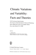 Climatic Variations and Variability: Facts and Theories: NATO Advanced Study Institute First Course of the International School of Climatology, Ettore Majorana Center for Scientific Culture, Erice, Italy, March 9-21, 1980