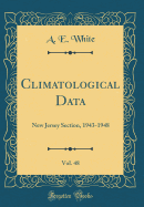 Climatological Data, Vol. 48: New Jersey Section, 1943-1948 (Classic Reprint)