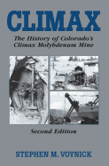 Climax: The History of Colorado's Molybdenum Mine