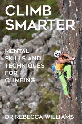 Climb Smarter: Mental Skills and Techniques for Climbing - Williams, Rebecca