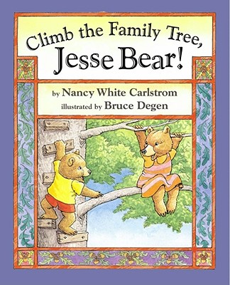 Climb the Family Tree, Jesse Bear! - Carlstrom, Nancy White