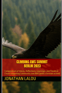 Climbing AWS Summit Berlin 2023: Compendium of Voices, Reflections, Learnings, and Trends in Cloud Computing Community and AWS (with a German accent)