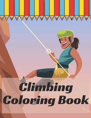 Climbing Coloring Book: for kid outdoor colouring - Walas, Natalia