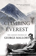 Climbing Everest: The Collected Writings of George Leigh Mallory
