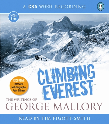 Climbing Everest: The Writings of George Mallory - Mallory, George, and Pigott-Smith, Tim (Read by)