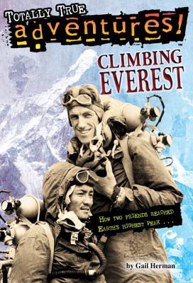 Climbing Everest (Totally True Adventures) - Herman, Gail, and Amatrula, Michele