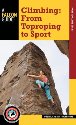 Climbing: From Toproping to Sport - Fitch, Nate, and Funderburke, Ron
