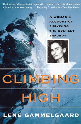 Climbing High: A Woman's Account of Surviving the Everest Tragedy - Gammelgaard, Lene, and Seal, Press