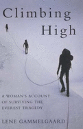 Climbing High: A Woman's Account of Surviving the - Gammelgaard, Lene