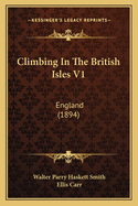 Climbing In The British Isles V1: England (1894)