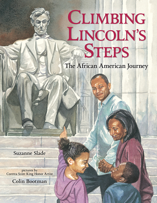 Climbing Lincoln's Steps: The African American Journey - Slade, Suzanne