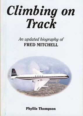 Climbing on Track: 1: Updated Biography of Fred Mitchell - Thompson, Phyllis