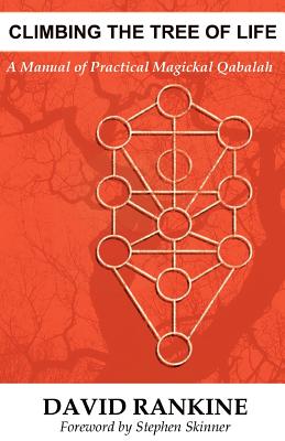 Climbing The Tree of Life: A Manual of Practical Magickal Qabalah - Rankine, David, and Skinner, Stephen, Dr. (Preface by)