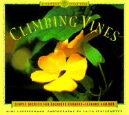 Climbing Vines: Simple Secrets for Glorious Gardens - Echtermeyer, Faith (Photographer), and Luebbermann, Mimi