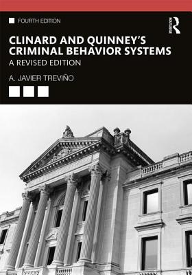 Clinard and Quinney's Criminal Behavior Systems: A Revised Edition - Trevio, A Javier
