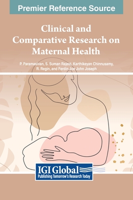 Clinical and Comparative Research on Maternal Health - Paramasivan, P. (Editor), and Rajest, S. Suman (Editor), and Chinnusamy, Karthikeyan (Editor)