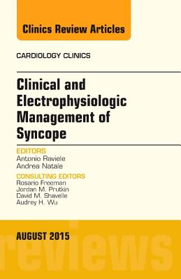 Clinical and Electrophysiologic Management of Syncope, An Issue of Cardiology Clinics - Raviele, Antonio, M.D.